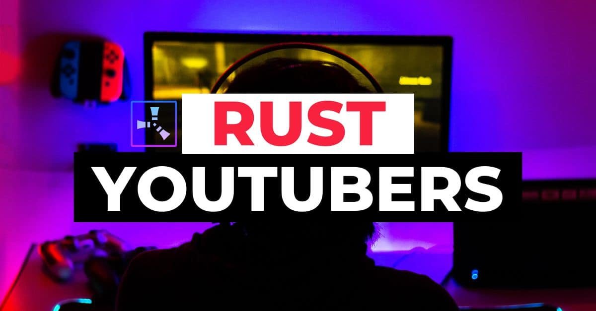 best rust youtubers